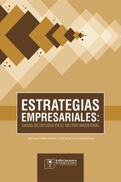 ESTRATEGIAS EMPRESARIALES CASOS DE ESTUDIO EN EL SECTOR INDUSTRIAL